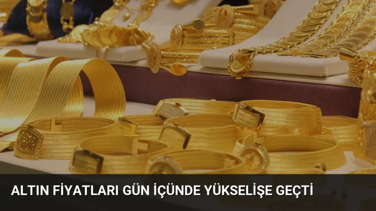 Altın Fiyatları Gün İçünde Yükselişe Geçti
