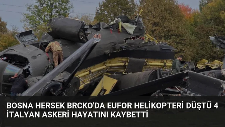 Bosna Hersek Brcko’da EUFOR Helikopteri Düştü 4 İtalyan Askeri Hayatını Kaybetti