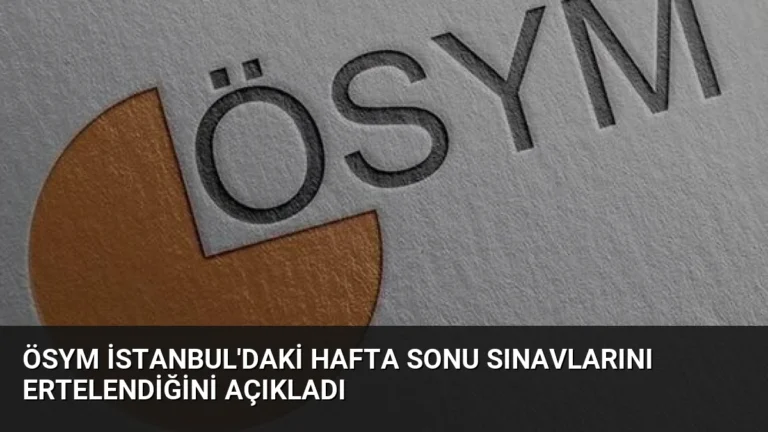 ÖSYM İstanbul’daki Hafta Sonu Sınavlarını Ertelendiğini Açıkladı