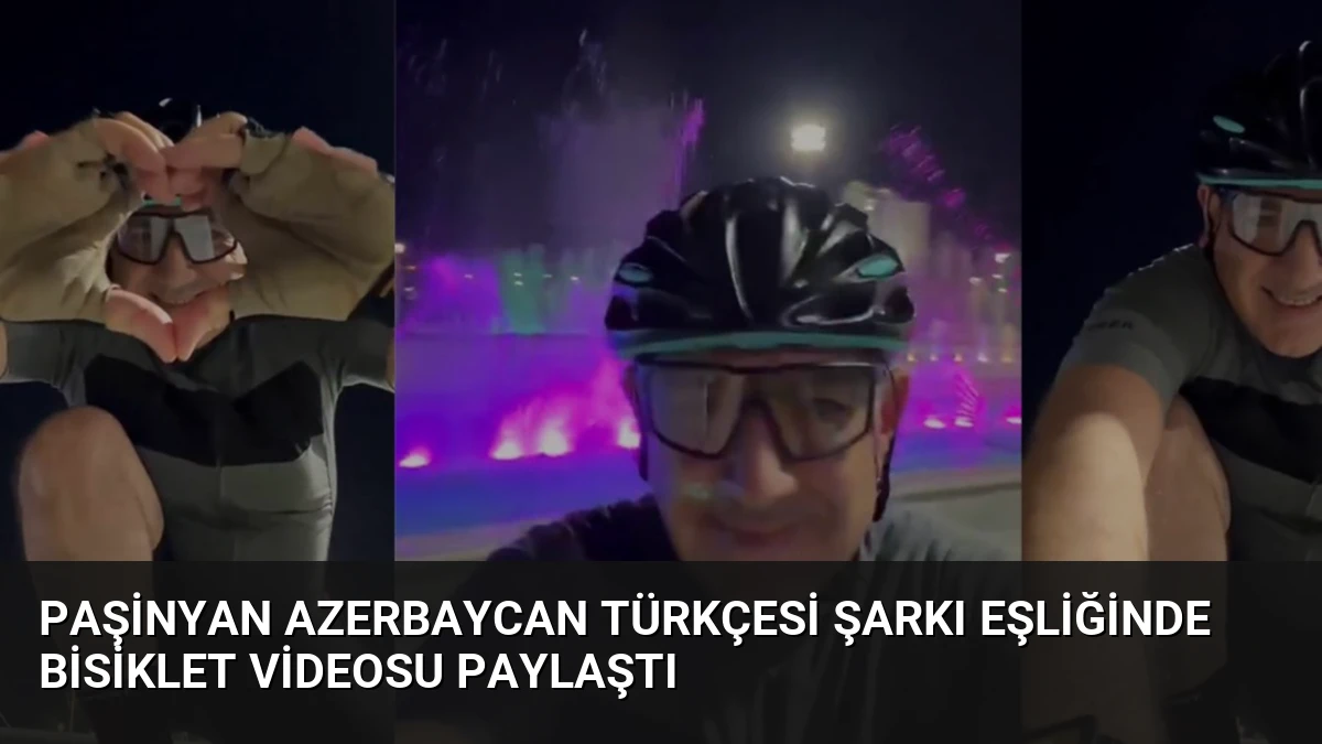 Paşinyan Azerbaycan Türkçesi Şarkı Eşliğinde Bisiklet Videosu Paylaştı