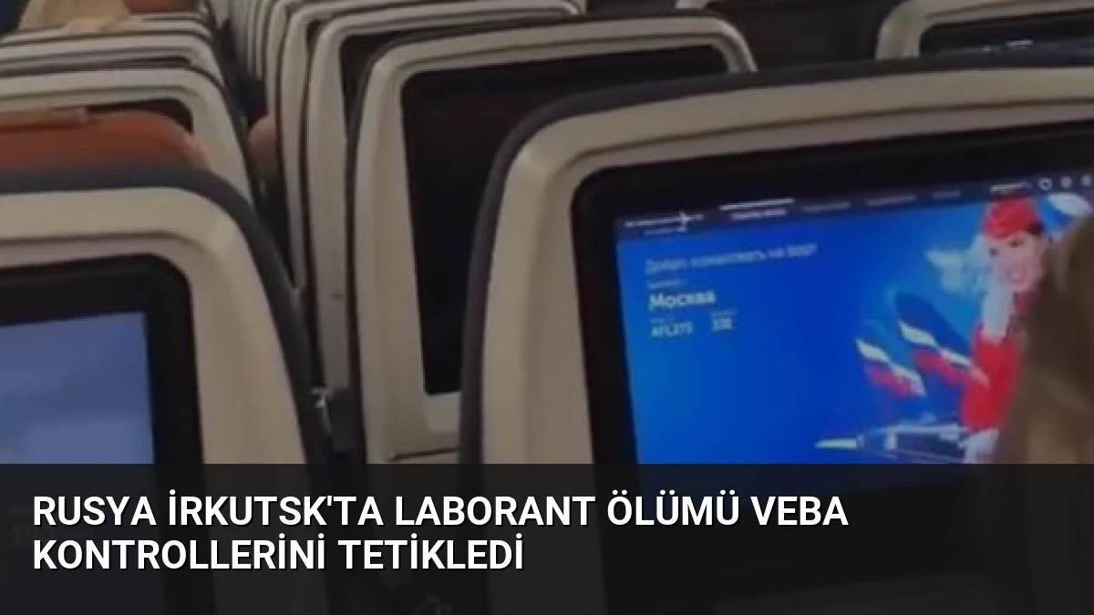 Rusya İrkutsk’ta Laborant Ölümü Veba Kontrollerini Tetikledi