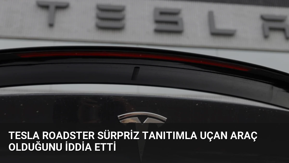 Tesla Roadster Sürpriz Tanıtımla Uçan Araç Olduğunu İddia Etti