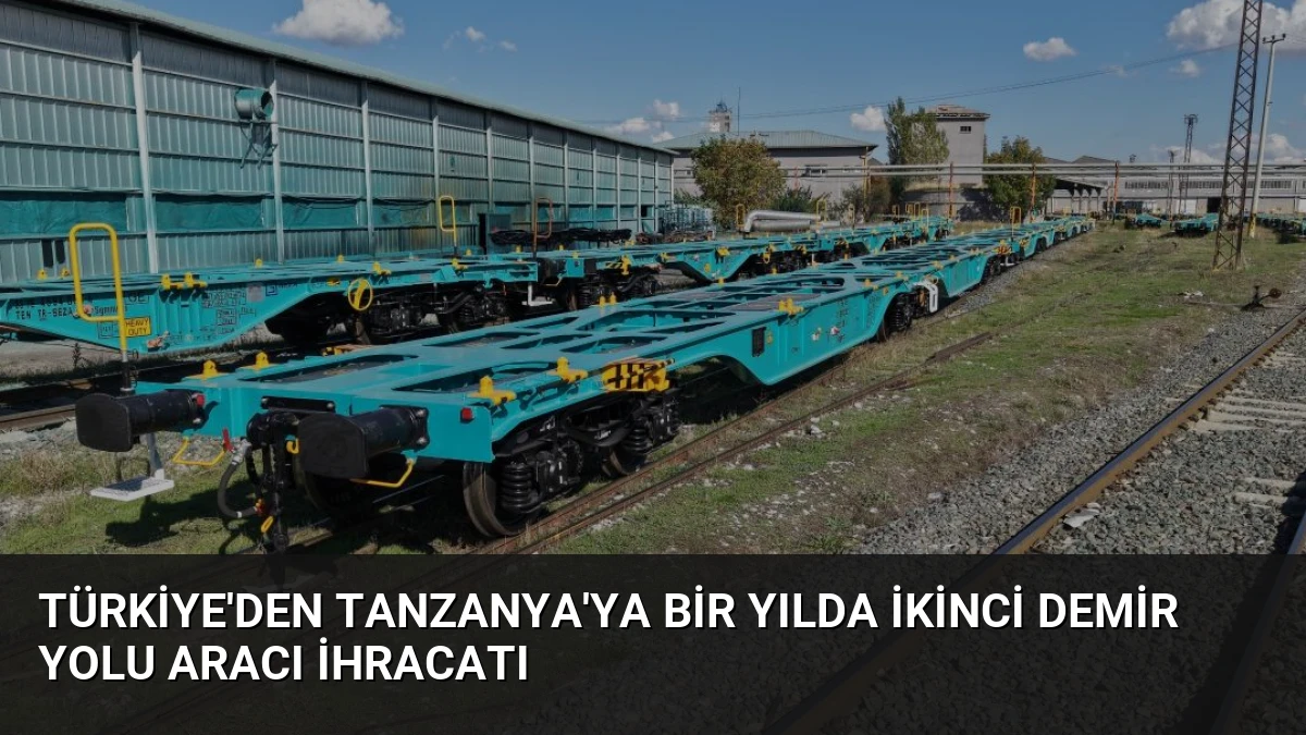 Türkiye’den Tanzanya’ya Bir Yılda İkinci Demir Yolu Aracı İhracatı